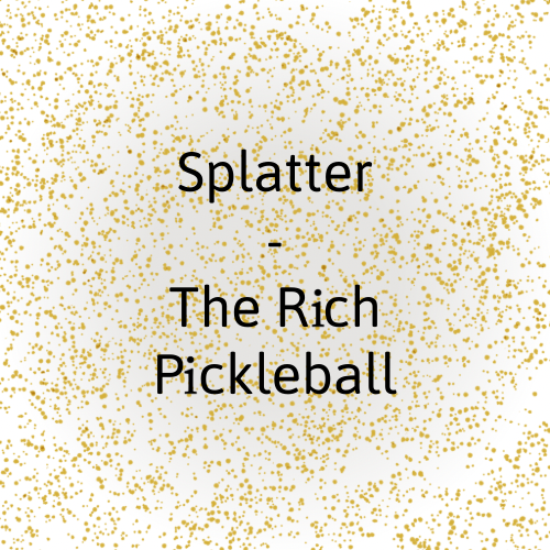 Splatter - The Rich - Pickleball